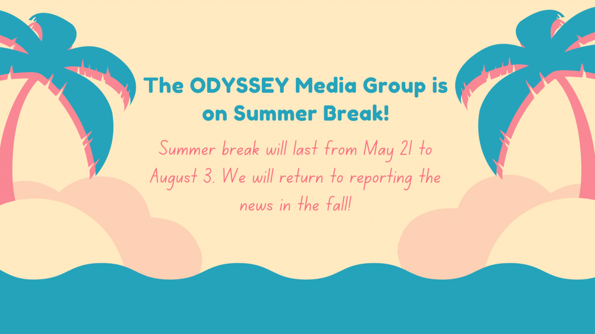The ODYSSEY Media Group is on summer break!