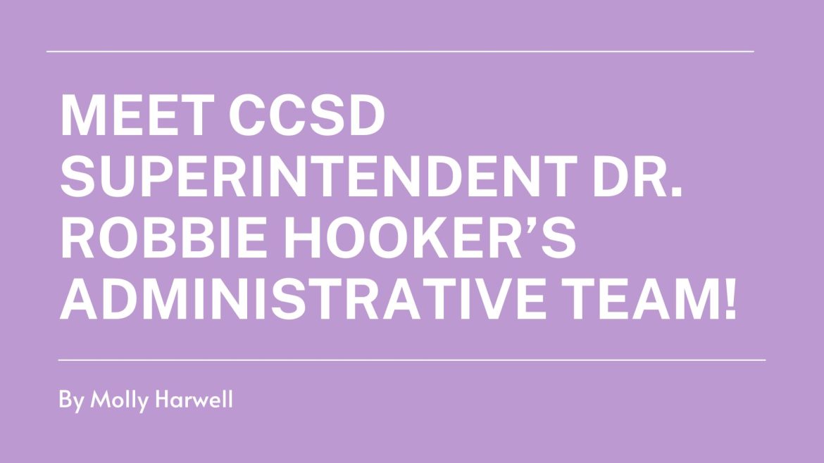 Meet CCSD Superintendent Dr. Robbie Hooker’s administrative team