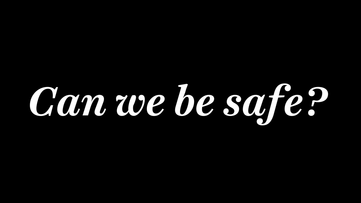 Can we be safe?