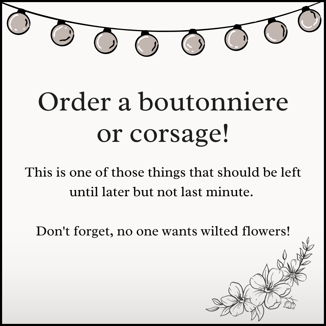 Order a boutonniere or corsage!